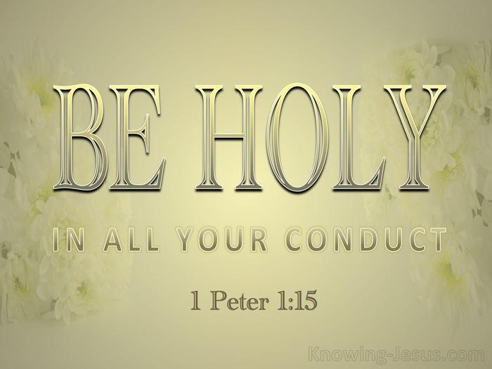 9 Bible verses about Be Holy For I Am Holy