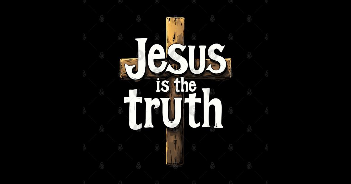 Jesus Is The Truth Christian Cross - Jesus Christ - Sticker | TeePublic