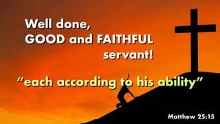 Slaves of God — Well Done, Good and Faithful Servant | PPT