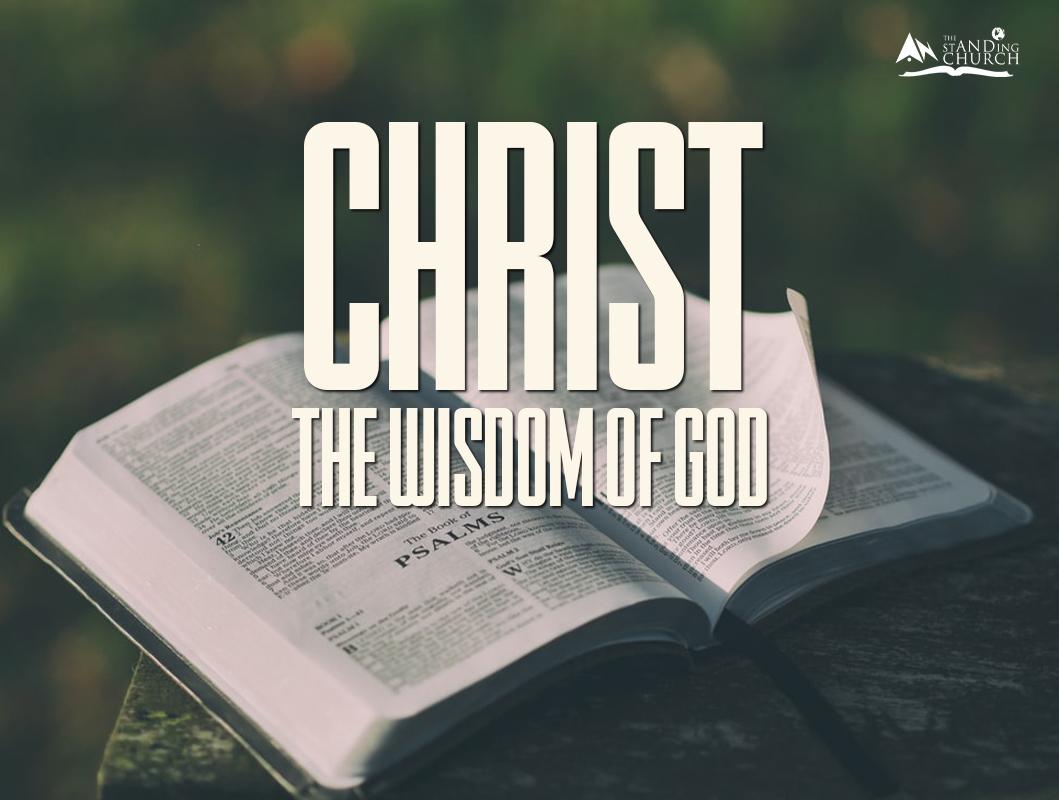 Christ the Wisdom of God IV – The Standing Church