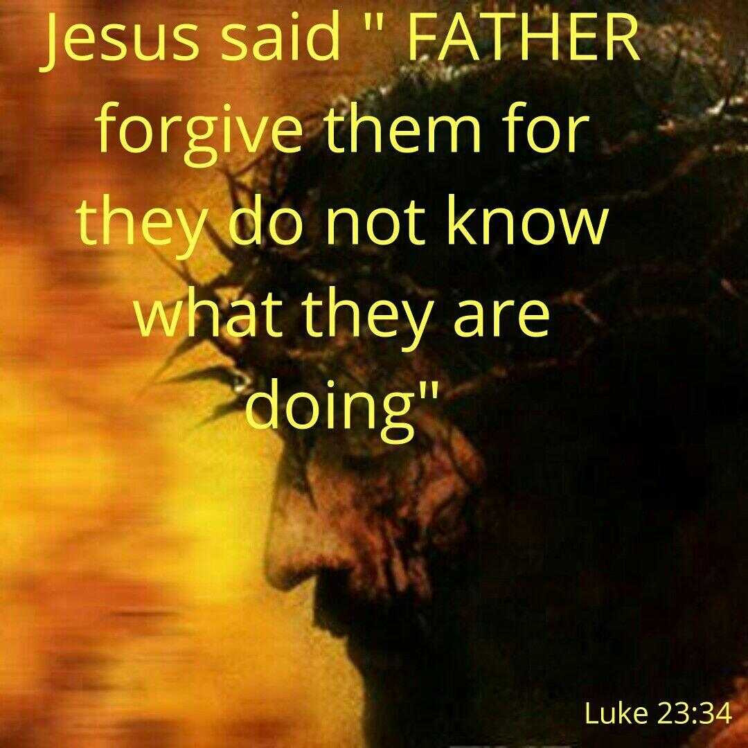 Luke 23:34 | Father forgive them, Jesus quotes, Forgiveness