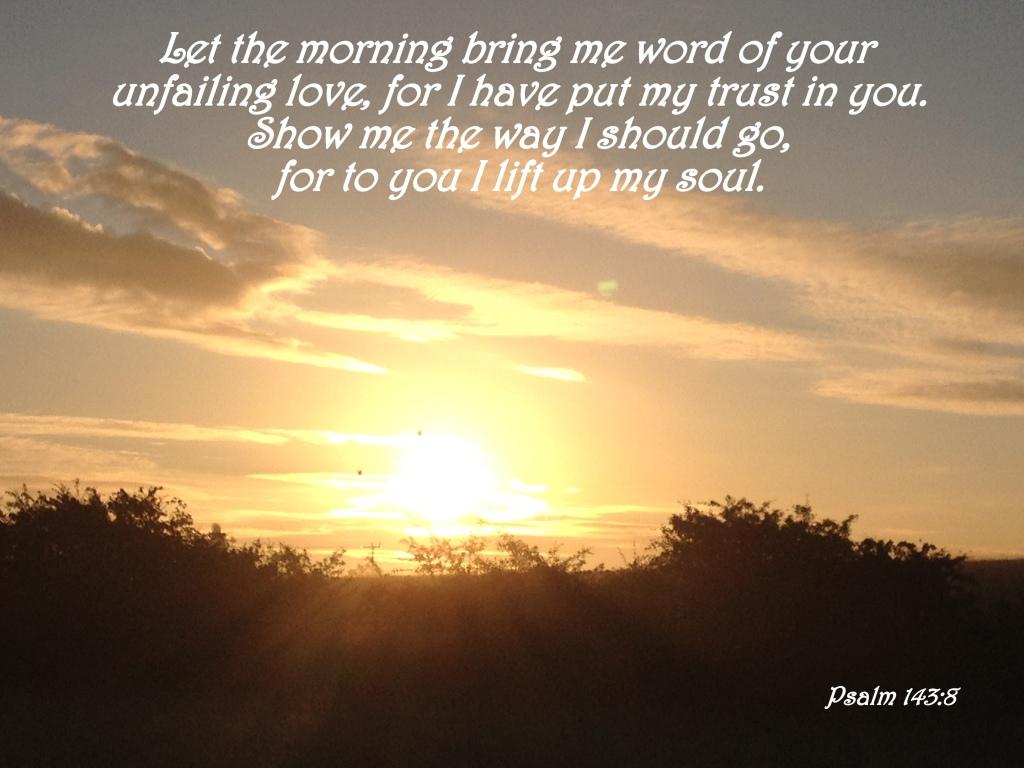 Psalm 143:8 | The Bottom of a Bottle