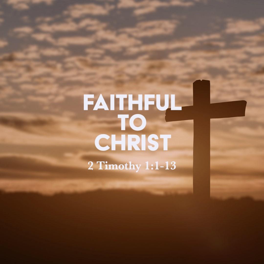 2 Timothy 2:1-13: Faithful to Christ - God Centered Life