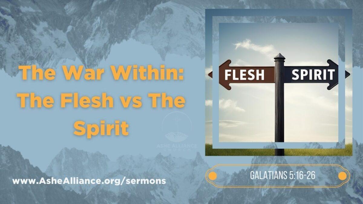 The War Within: The Flesh vs The Spirit | Ashe Alliance Church